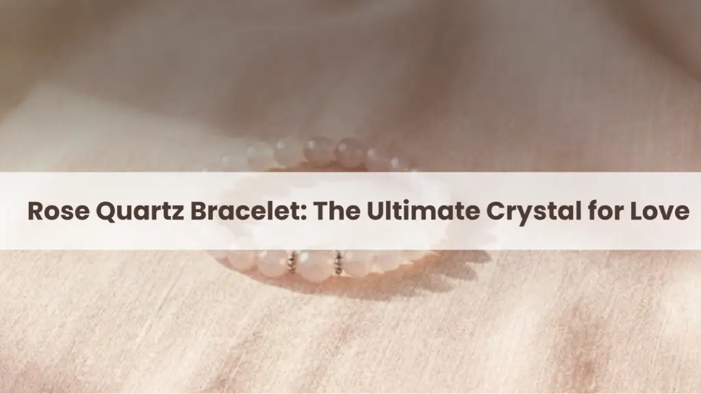 Rose quartz bracelet on a wooden surface with the text “Rose Quartz Bracelet: The Ultimate Crystal for Love.